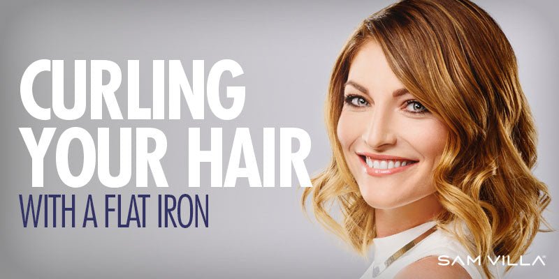 Everything You Need to Know About Curling Your Hair With a Flat Iron - Sam Villa