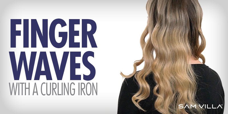 How to create finger waves with a curling iron - Sam Villa Pro