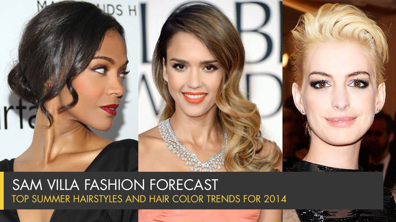 Top Summer Hairstyles and Hair Color Trends for 2014 - Sam Villa