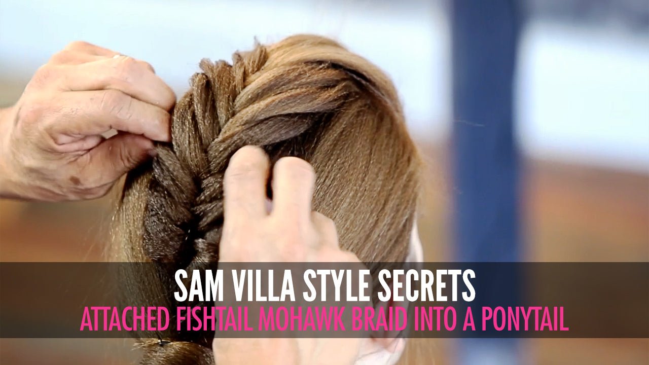 How To Modernize a Ponytail With an Attached Fishtail Mohawk Braid - Sam Villa