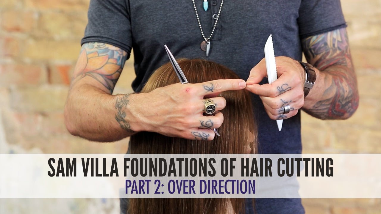 Hair Cutting Foundations Part 2: Over Direction - Sam Villa