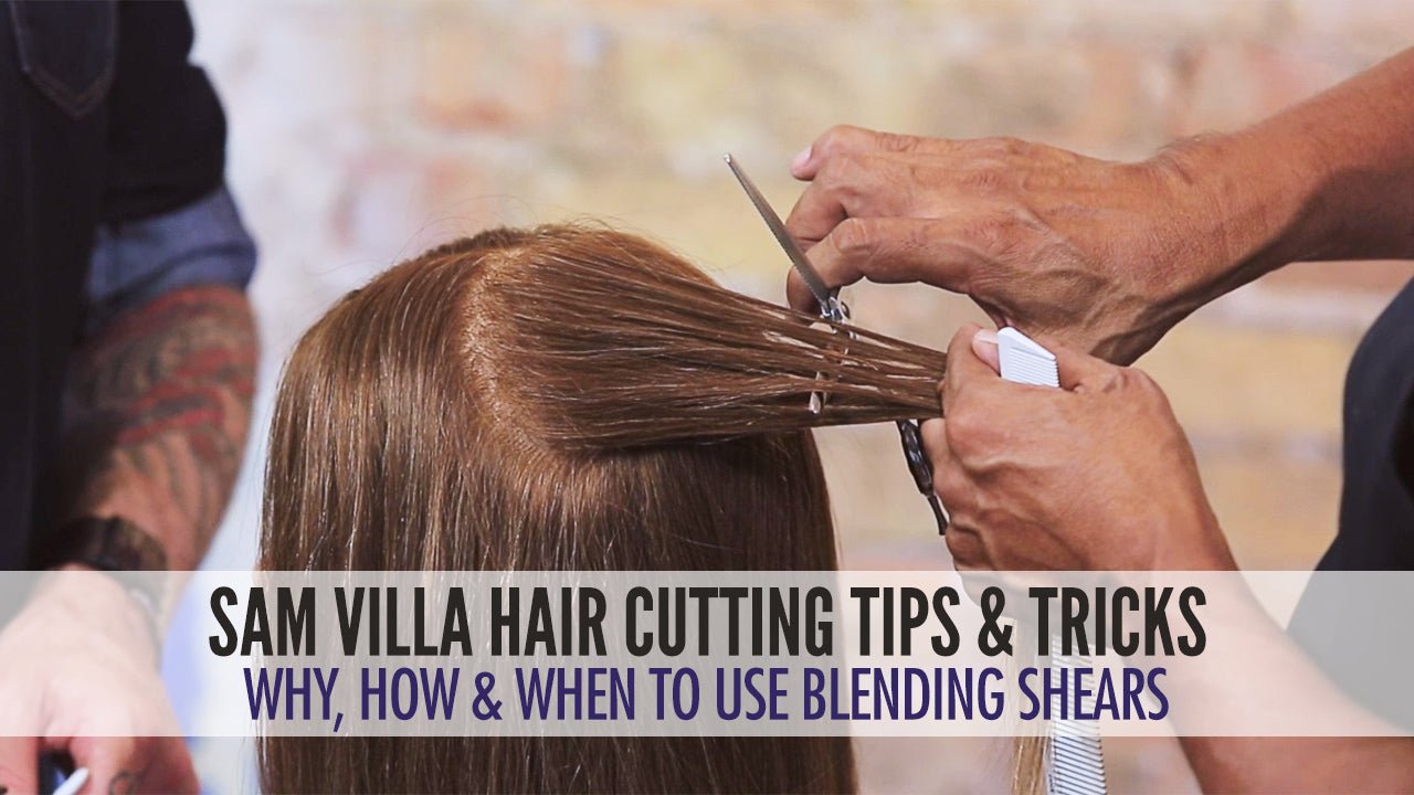 How, When & Why To Use A Blending Shear To Texturize Hair - Sam Villa