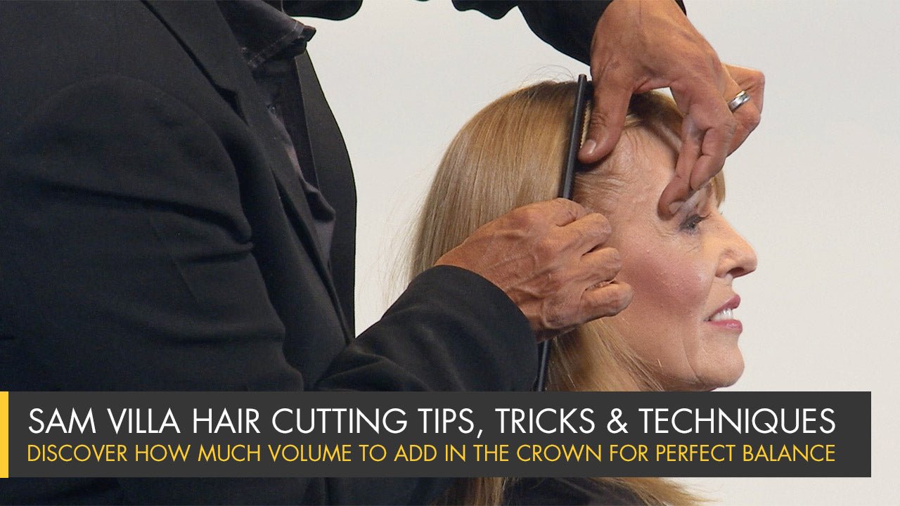 Adding Volume to the Crown to Create Balance in a Hairstyle - Sam Villa
