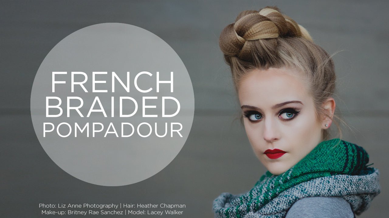 French Braided Pompadour Hairstyle Tutorial - Sam Villa Pro