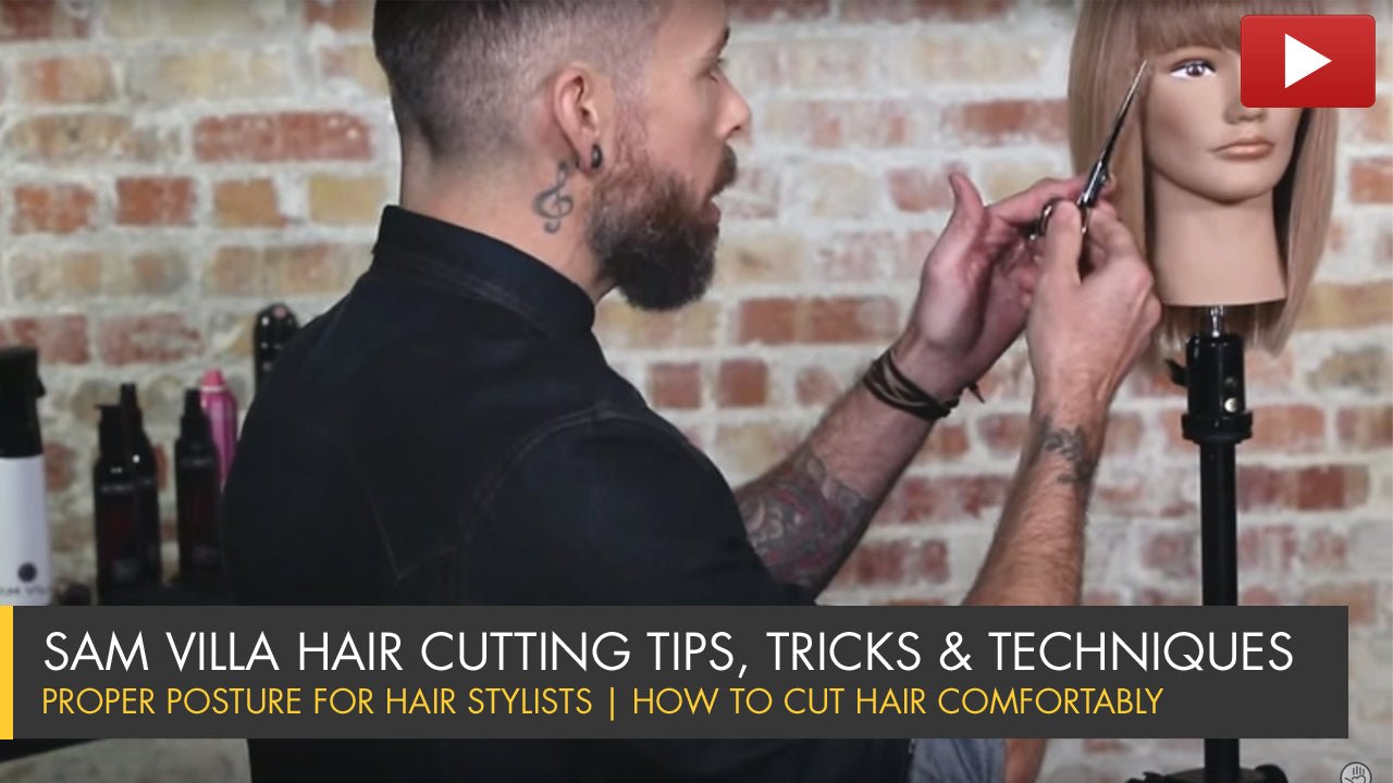 Proper Posture for Hair Stylists | How to Cut Hair Comfortably - Sam Villa Pro