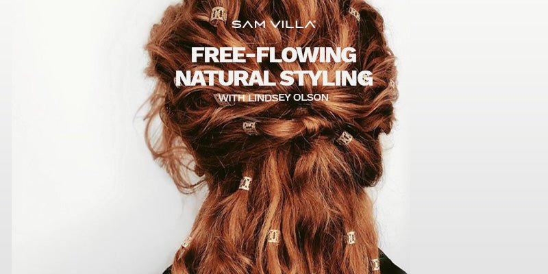 Free-Flowing Natural Styling with Lindsey Olson - Sam Villa
