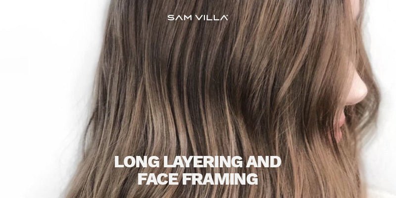 Long Layering and Face Framing - Sam Villa