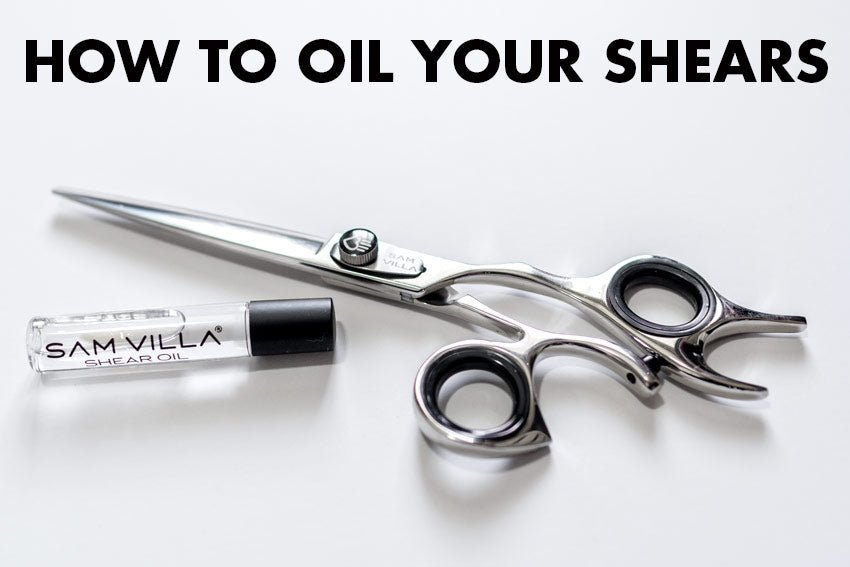 Shear Maintenance - How To Oil And Care For Your Shears - Sam Villa