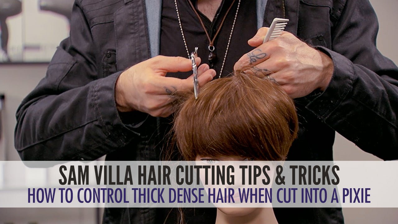 How To Control Thick Dense Hair When It's Cut Into a Pixie - Sam Villa Pro