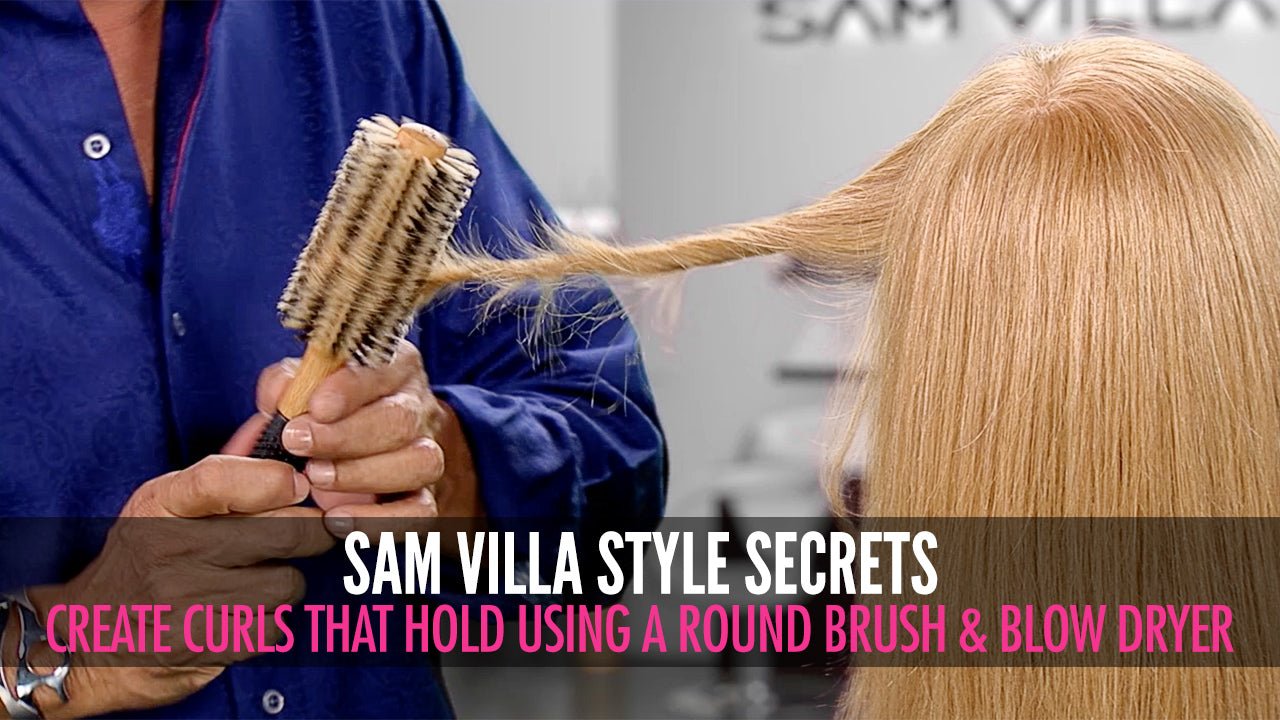 How To Create Curls That Hold - Using a Blow Dryer And Round Brush [VIDEO] - Sam Villa