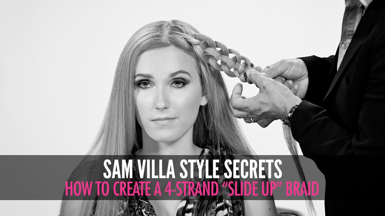 How To Create a 4 Strand "Slide Up" Braid - Sam Villa Pro