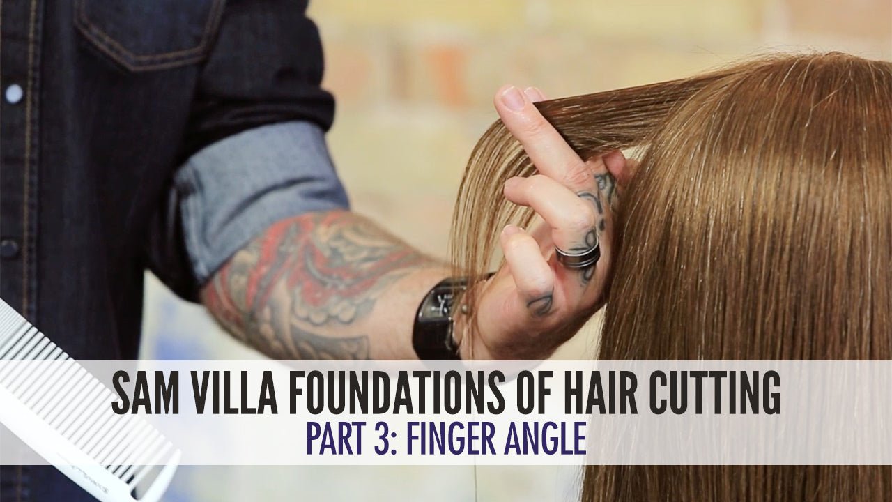 Hair Cutting Foundations Part 3: Finger Angle - Sam Villa