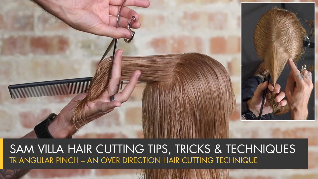 Triangular Pinch &ndash; An Over Direction Hair Cutting Technique - Sam Villa Pro